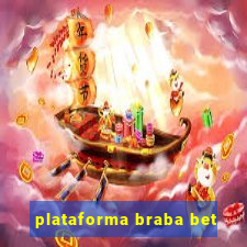 plataforma braba bet